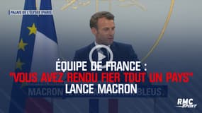 Équipe de France : "Vous avez rendu fier tout un pays car vous avez gagné ensemble" lance Macron