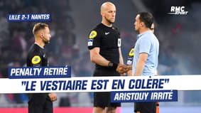 Lille 2-1 Nantes : Le penalty retiré ? "Le vestiaire est en colère", coach Aristouy irrité