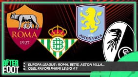 Europa League : Roma, Aston Villa, Betis... Un vrai favori ?