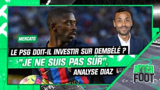 Mercato : Le PSG doit-il investir sur Dembélé aujourd'hui ? "Je ne suis pas sûr", analyse Diaz