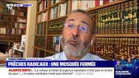 Fermeture d'une mosquée: selon Tareq Oubrou, Grand Imam de Bordeaux, "il faut un travail doctrinal qui acculture l'Islam pour le mettre en phase avec les valeurs de la République" 