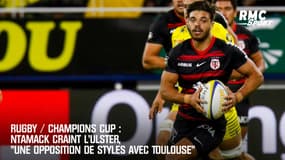 Rugby / Champions Cup : Ntamack craint l'Ulster, "une opposition de styles avec Toulouse"