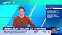 La boîte à outils : Entrepreneurs, vigilance sur les holdings - 28/01