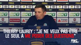 Thierry Laurey, avant la finale de la Coupe de la Ligue : "Je ne veux pas être le seul à me poser des questions"