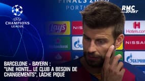 Barcelone - Bayern Munich : "Une honte… le club a besoin de changements", lâche Piqué