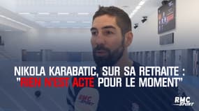 Nikola Karabatic, sur une possible retraite internationale : "Rien n'est acté pour le moment"