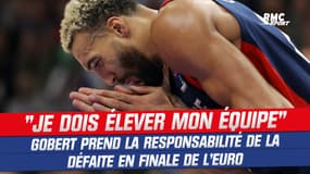 France 76-88 Espagne : "Je dois élever mon équipe", Gobert prend la responsabilité de la défaite 