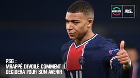 PSG : Mbappé dévoile comment il décidera pour son avenir