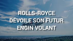 Rolls-Royce dévoile son futur engin volant