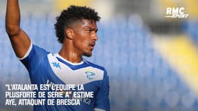 "L'Atalanta est l'équipe la plus forte de Serie A" estime Ayé, attaquant de Brescia