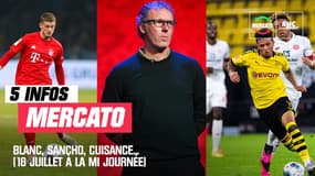 Blanc, Sancho, Cuisance... Les 5 infos mercato du 18 juillet à la mi-journée