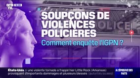 LA VÉRIF' - Soupçons de violences policières: comment enquête l'IGPN?