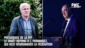 Présidence de la FFF : Le Graët répond à L. Fernandez, qui veut réorganiser la Fédération
