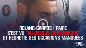 Roland-Garros : Paire s'est vu "au-dessus de Nishikori" et regrette ses occasions manquées