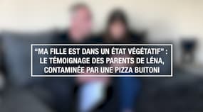 "Ma fille est dans un état végétatif" : le témoignage des parents de Léna, contaminée par une pizza Buitoni