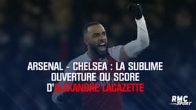 Arsenal - Chelsea : La sublime ouverture du score d’Alexandre Lacazette