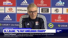 OL/ L.Blanc : "Il faut améliorer l'équipe"