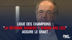 Ligue des champions : "La réforme n°1 présentée par l'UEFA n’aura pas lieu" assure Le Graët