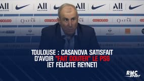 Toulouse : Casanova satisfait d'avoir "fait   douter" le PSG (et félicite Reynet)