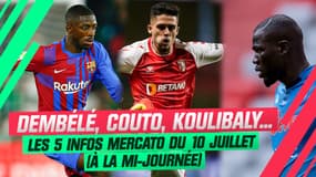 Dembélé, Couto, Koulibaly... Les 5 infos mercato du 10 juillet (à la mi-journée)