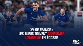 XV de France : Les Bleus doivent confirmer l’embellie en Écosse