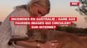 Incendies en Australie : Gare aux fausses images qui circulent sur internet