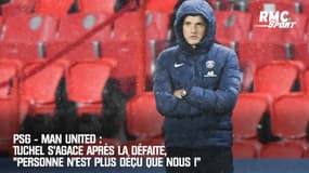 PSG - Man United : Tuchel s'agace après la défaite, "personne n'est plus déçu que nous !"