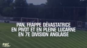 Pan, frappe dévastatrice en pivot et en pleine lucarne en 7e division anglaise