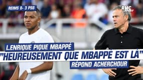 Reims 0-3 PSG: "Heureusement que Mbappé est là pour Luis Enrique" répond Acherchour 