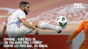Espagne : Koke déçu "de ne pas avoir pris 3 points" contre les Pays-Bas... en amical