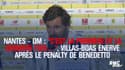 Nantes - OM : "C’est la première et la dernière fois…", Villas-Boas énervé après le penalty de Benedetto