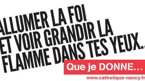 "Allumer la foi", proclament ainsi les affiches de la campagne 2013 du denier du culte des diocèses de Nancy et de Saint-Dié.