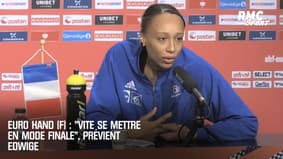 Euro hand (F) : "Se mettre vite en mode finale", prévient Edwige 