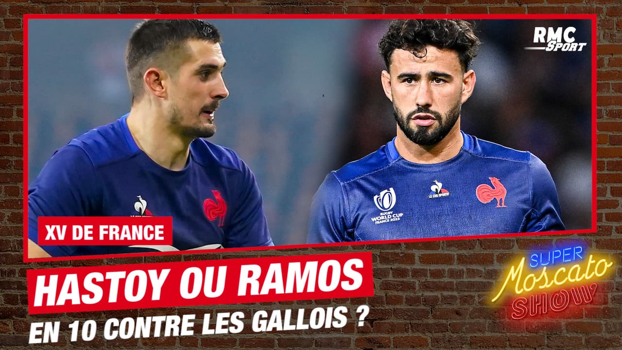 XV de France : Ramos ou Hastoy en 10, Moscato n&#39;hésite pas une seconde - RMC Sport