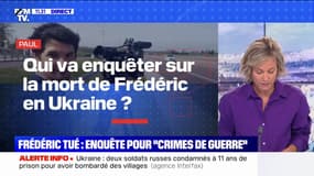 Qui va enquêter sur la mort de Frédéric Leclerc-Imhoff en Ukraine? BFMTV répond à vos questions