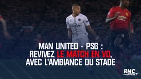 Man United - PSG : Revivez le match en VO, avec l'ambiance du stade
