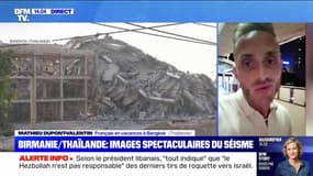 Séisme en Thaïlande: "J'avais l'impression que ça venait de mon corps, que j'étais en train de faire un malaise", raconte Mathieu Dupont-Valentin, touriste français à Bangkok