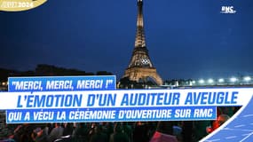 JO 2024 : "Merci, merci, merci !", l'émotion d'un auditeur aveugle qui a vécu la cérémonie d'ouverture sur RMC