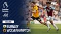 Résumé : Burnley - Wolverhampton (2-0) – Premier League