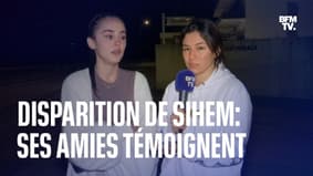 Disparition de Sihem: ses amies témoignent sur BFMTV