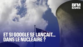  Et si Google se lançait dans… le nucléaire ?  