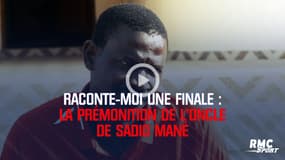 Raconte-moi une finale : La prémonition de l’oncle de Mané 
