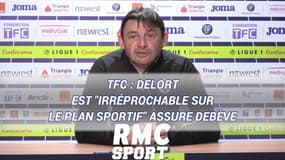 TFC : Delort est "irréprochable sur le plan sportif" assure Debève