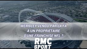 Wembley vendu par la Fédération anglaise à un propriétaire d'une franchise NFL ?