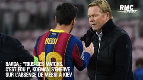 Barça : "Tous ces matchs, c'est fou", Koeman s'énerve sur l'absence de Messi à Kiev