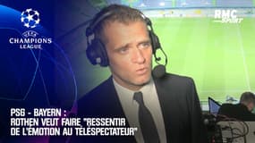 PSG - Bayern : Rothen veut faire "ressentir de l'émotion" au téléspectateur 