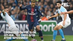 Coronavirus: OM-PSG, OL-OM, City-Real... ces chocs qu'on attend impatiemment