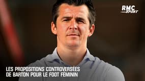 Les propositions controversées de Barton pour le foot féminin