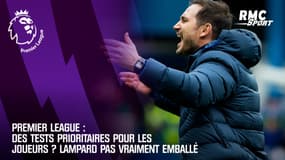 Premier League : Des tests prioritaires pour les joueurs ? Lampard pas vraiment emballé