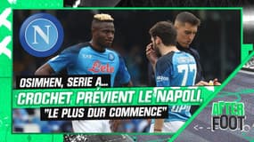 Serie A : "Le plus dur commence pour Naples", Crochet explique ce qui attend le Napoli